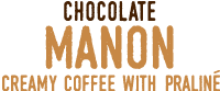 Chocolate Manon Creamy Coffee with Praliné